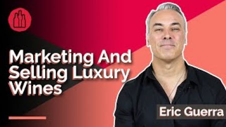 Photo for: Marketing and Selling Luxury Wines : Eric Guerra