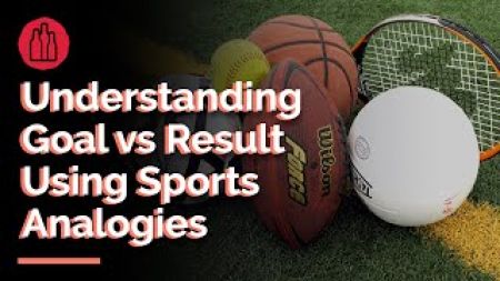 Photo for: Understanding Goal vs Result using Sports Analogies